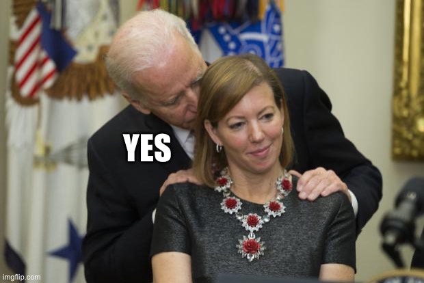 Creepy Biden | YES | image tagged in creepy biden | made w/ Imgflip meme maker