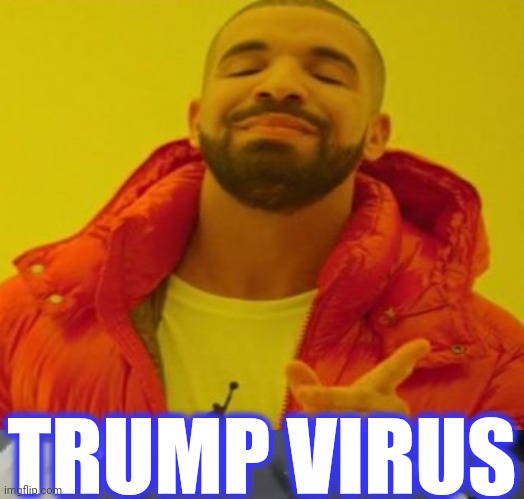 TRUMP VIRUS | made w/ Imgflip meme maker