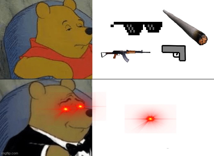 Tuxedo Winnie The Pooh | image tagged in memes,tuxedo winnie the pooh | made w/ Imgflip meme maker