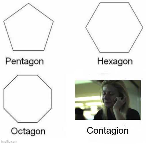Caused by Bats Too | Contagion | image tagged in memes,pentagon hexagon octagon | made w/ Imgflip meme maker