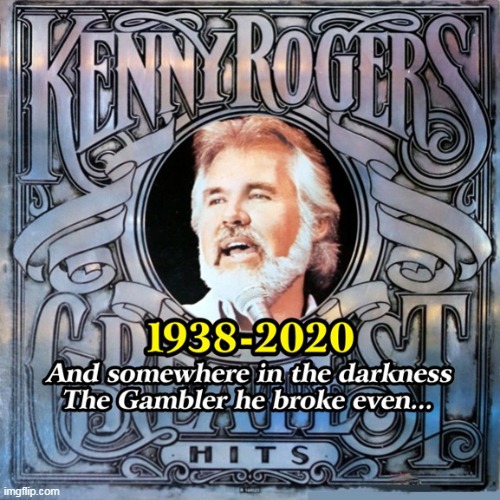 God Bless - Mr. Kenny Rogers | image tagged in memes,kenny rogers,the gambler | made w/ Imgflip meme maker