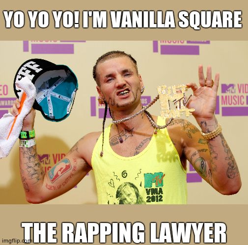 YO YO YO! I'M VANILLA SQUARE THE RAPPING LAWYER | made w/ Imgflip meme maker