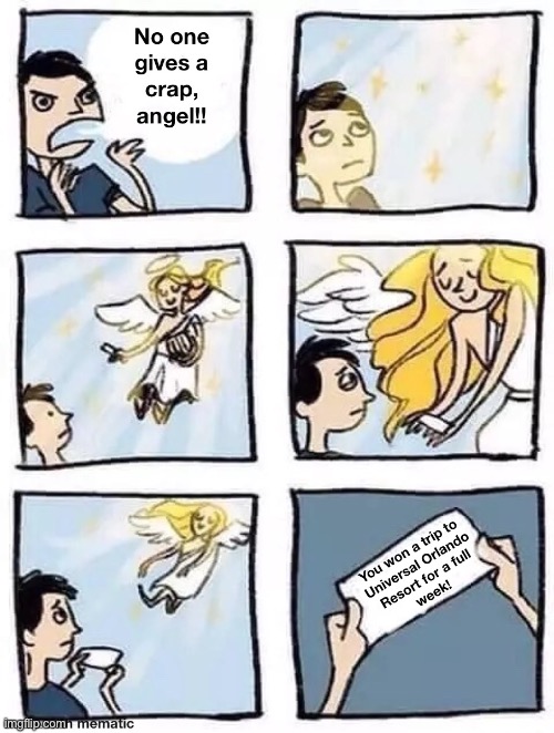 image tagged in no one gives a crap angel,universal studios | made w/ Imgflip meme maker
