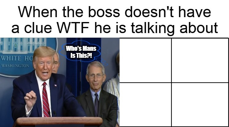 High Quality When the boss doesn't have a clue WTF he is talking about Blank Meme Template