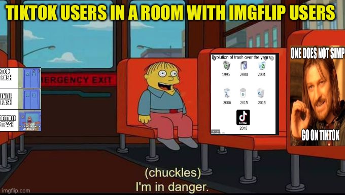 im in danger | TIKTOK USERS IN A ROOM WITH IMGFLIP USERS | image tagged in im in danger | made w/ Imgflip meme maker
