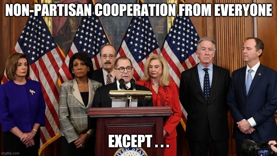 House Democrats | NON-PARTISAN COOPERATION FROM EVERYONE EXCEPT . . . | image tagged in house democrats | made w/ Imgflip meme maker