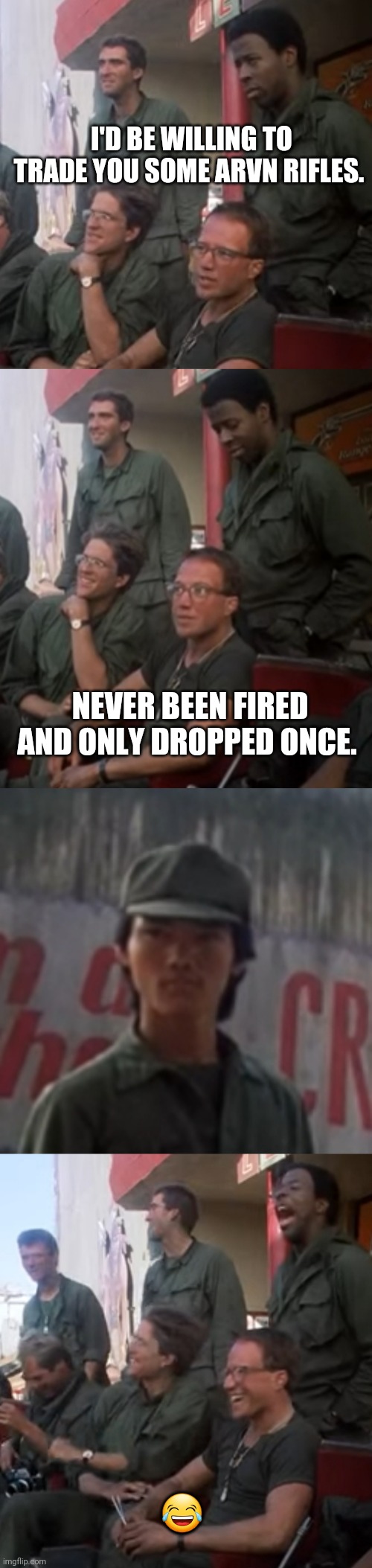 Here's to communism. | I'D BE WILLING TO TRADE YOU SOME ARVN RIFLES. NEVER BEEN FIRED AND ONLY DROPPED ONCE. 😂 | image tagged in full metal jacket,communism,vietnam,communist,assault weapons,chinese | made w/ Imgflip meme maker
