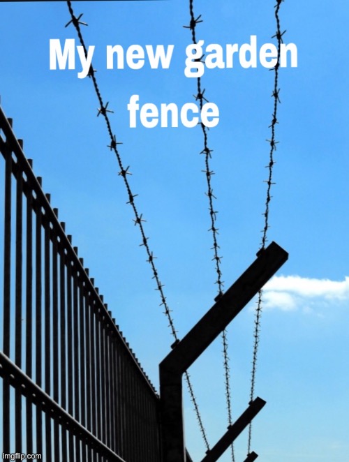 Garden fence | image tagged in garden | made w/ Imgflip meme maker