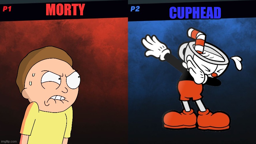 get ready for the ultimate fight!(and don't say anything!) | MORTY; CUPHEAD | image tagged in it's name vs name,cuphead,rick and morty | made w/ Imgflip meme maker