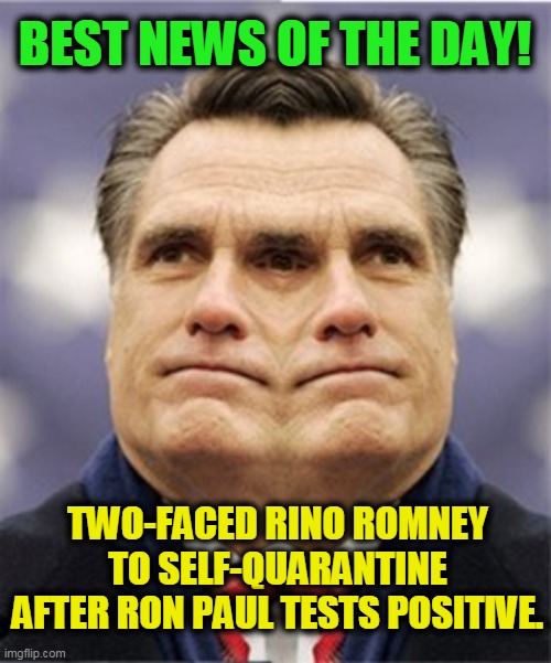 'Time Out' for Republican In Name Only | BEST NEWS OF THE DAY! TWO-FACED RINO ROMNEY TO SELF-QUARANTINE AFTER RON PAUL TESTS POSITIVE. | image tagged in politics,political,politicians,political humor,political memes,rino | made w/ Imgflip meme maker
