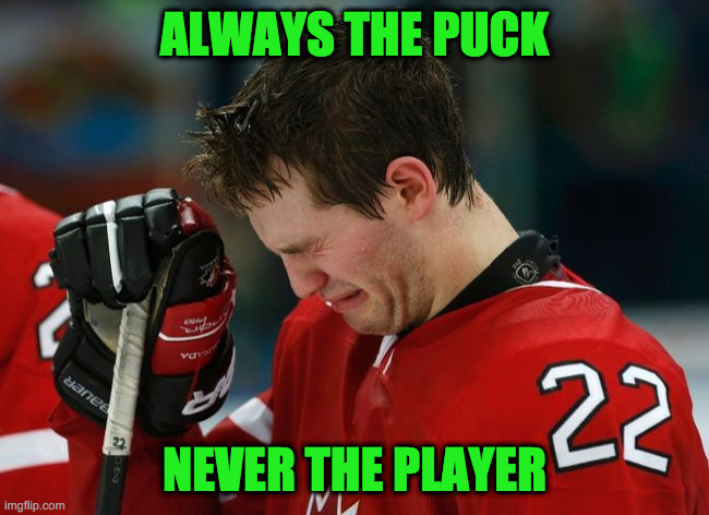 sad hockey player | ALWAYS THE PUCK NEVER THE PLAYER | image tagged in sad hockey player | made w/ Imgflip meme maker