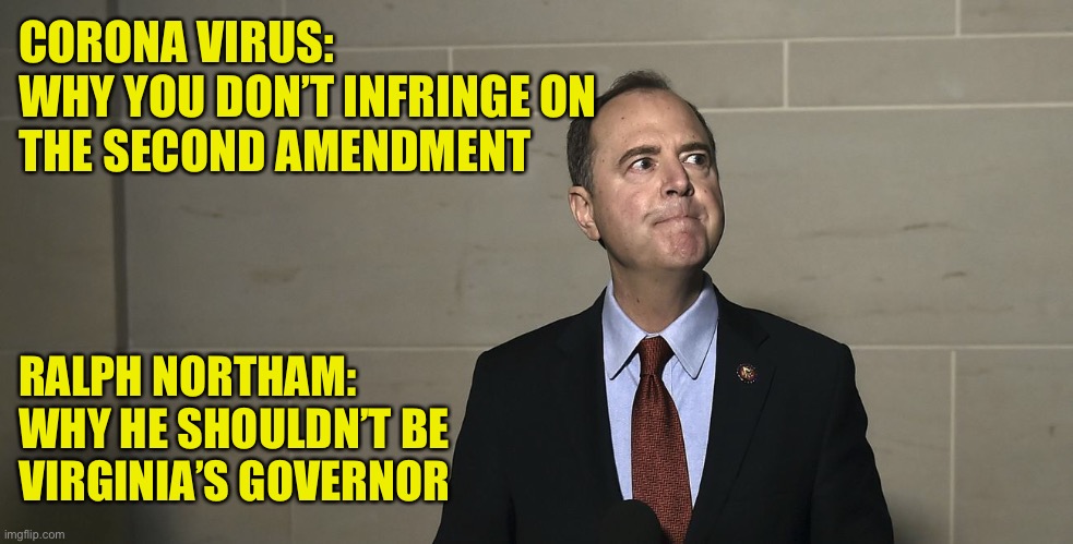 Northam et alia Should Be Removed | CORONA VIRUS:
WHY YOU DON’T INFRINGE ON 
THE SECOND AMENDMENT; RALPH NORTHAM:
WHY HE SHOULDN’T BE VIRGINIA’S GOVERNOR | image tagged in northam,governor,virginia,corona,gun control,remove | made w/ Imgflip meme maker