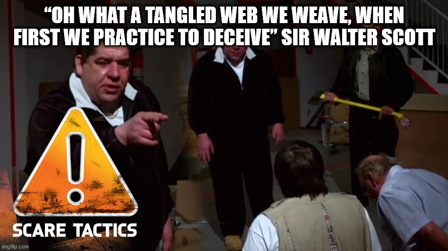 “OH WHAT A TANGLED WEB WE WEAVE, WHEN FIRST WE PRACTICE TO DECEIVE” SIR WALTER SCOTT | made w/ Imgflip meme maker