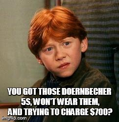 YOU GOT THOSE DOERNBECHER 5S, WON'T WEAR THEM, AND TRYING TO CHARGE $700? | image tagged in confused look | made w/ Imgflip meme maker