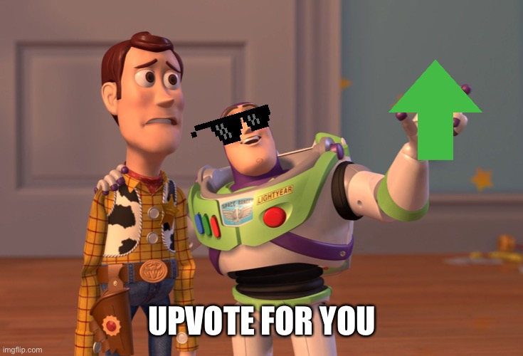 X, X Everywhere Meme | UPVOTE FOR YOU | image tagged in memes,x x everywhere | made w/ Imgflip meme maker