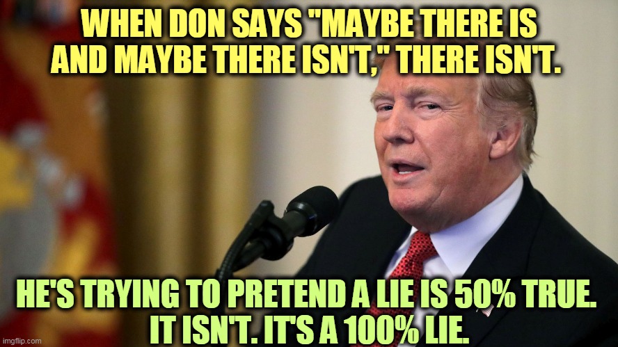 There is no wonder drug waiting in the wings. This whole thing won't go away in 2 months. He's fullovit and he knows it. | WHEN DON SAYS "MAYBE THERE IS AND MAYBE THERE ISN'T," THERE ISN'T. HE'S TRYING TO PRETEND A LIE IS 50% TRUE. 
IT ISN'T. IT'S A 100% LIE. | image tagged in don the con calculates - trump eye slide,trump,liar,coronavirus,covid-19,incompetence | made w/ Imgflip meme maker