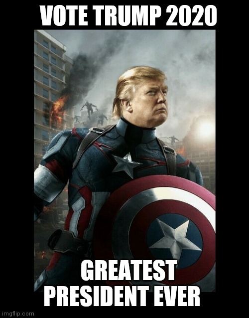 VOTE TRUMP 2020 GREATEST PRESIDENT EVER | made w/ Imgflip meme maker