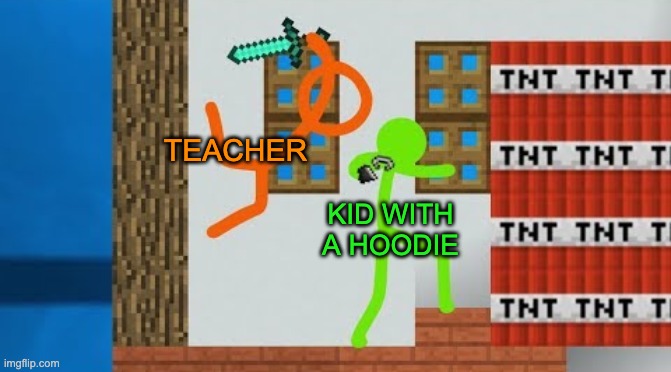 SC's Ambush on Green | TEACHER; KID WITH A HOODIE | image tagged in sc's ambush on green | made w/ Imgflip meme maker