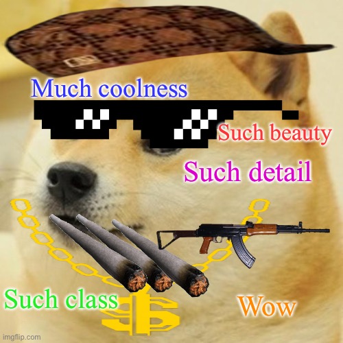 Doge | Much coolness; Such beauty; Such detail; Such class; Wow | image tagged in memes,doge | made w/ Imgflip meme maker