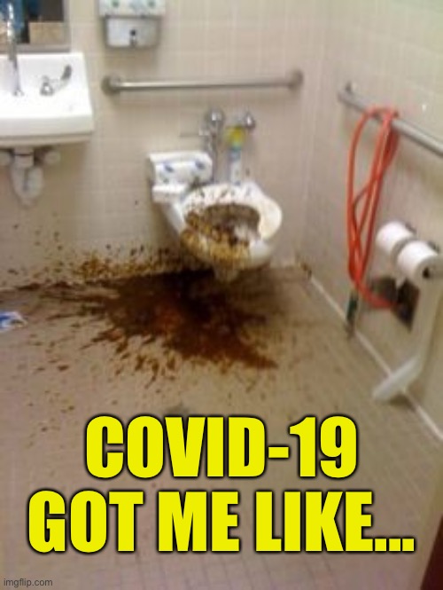 Mess |  COVID-19 GOT ME LIKE... | image tagged in mess | made w/ Imgflip meme maker