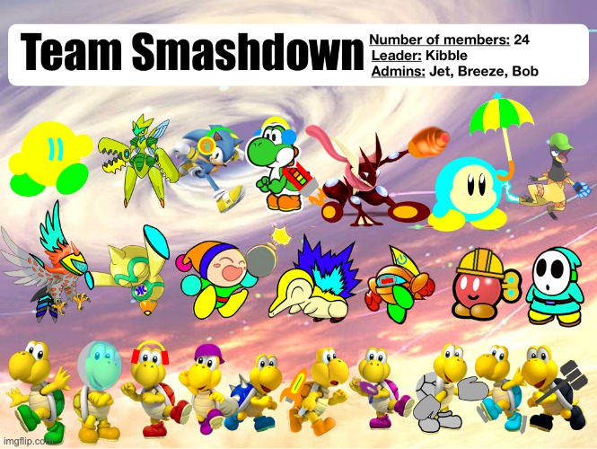 Here's a BIG update on Team Smashdown (The Koopa Squad is technically still part of Team Smashdown) | made w/ Imgflip meme maker