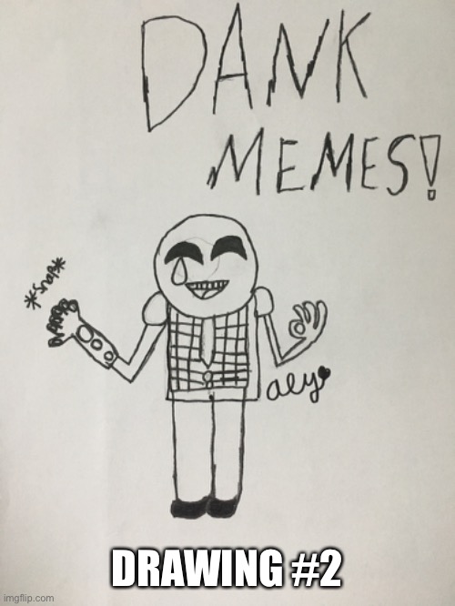 DRAWING #2 | made w/ Imgflip meme maker