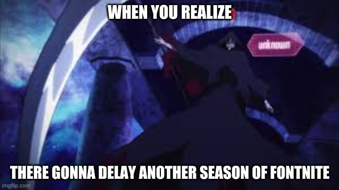 Sword Art Grim Reaper | WHEN YOU REALIZE; THERE GONNA DELAY ANOTHER SEASON OF FONTNITE | image tagged in sword art grim reaper | made w/ Imgflip meme maker