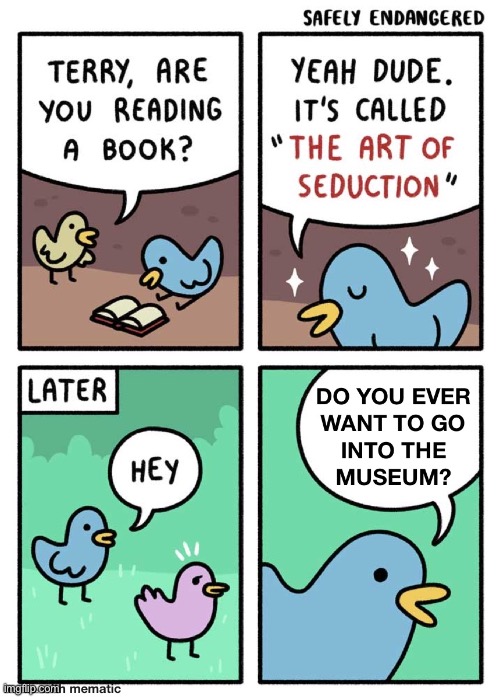 The Art of Seduction | image tagged in the art of seduction,museum | made w/ Imgflip meme maker