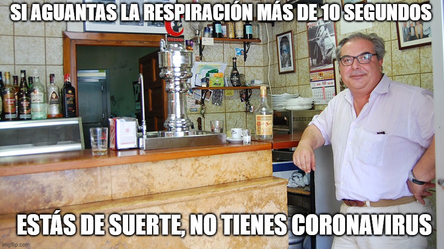 SI AGUANTAS LA RESPIRACIÓN MÁS DE 10 SEGUNDOS; ESTÁS DE SUERTE, NO TIENES CORONAVIRUS | made w/ Imgflip meme maker