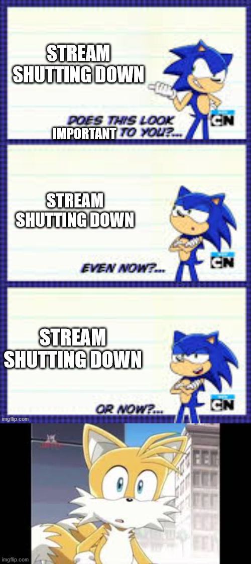 STREAM SHUTTING DOWN; STREAM SHUTTING DOWN | made w/ Imgflip meme maker