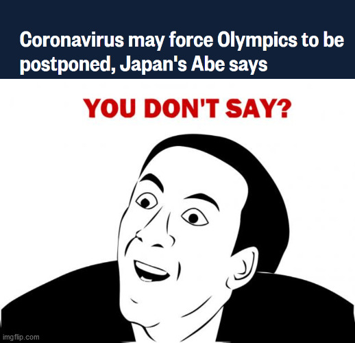 image tagged in memes,you don't say,coronavirus,olympics,cancelled,japan | made w/ Imgflip meme maker