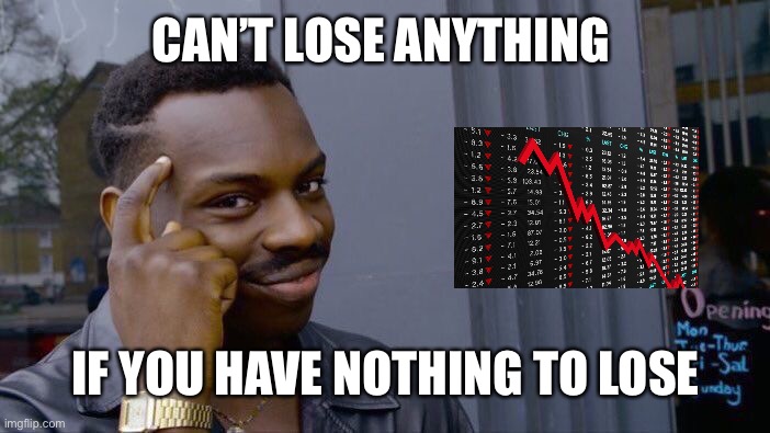 Roll Safe Think About It | CAN’T LOSE ANYTHING; IF YOU HAVE NOTHING TO LOSE | image tagged in memes,roll safe think about it | made w/ Imgflip meme maker