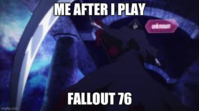 Sword Art Grim Reaper | ME AFTER I PLAY; FALLOUT 76 | image tagged in sword art grim reaper | made w/ Imgflip meme maker