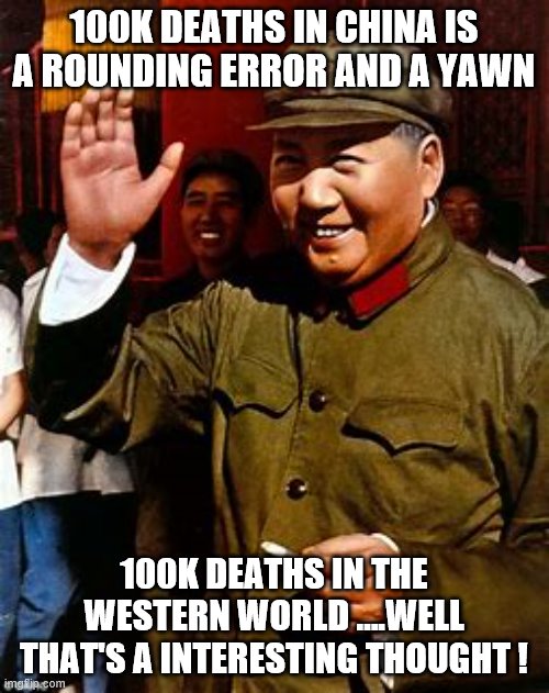 YEP | 100K DEATHS IN CHINA IS A ROUNDING ERROR AND A YAWN; 100K DEATHS IN THE WESTERN WORLD ….WELL THAT'S A INTERESTING THOUGHT ! | image tagged in coronavirus,china | made w/ Imgflip meme maker