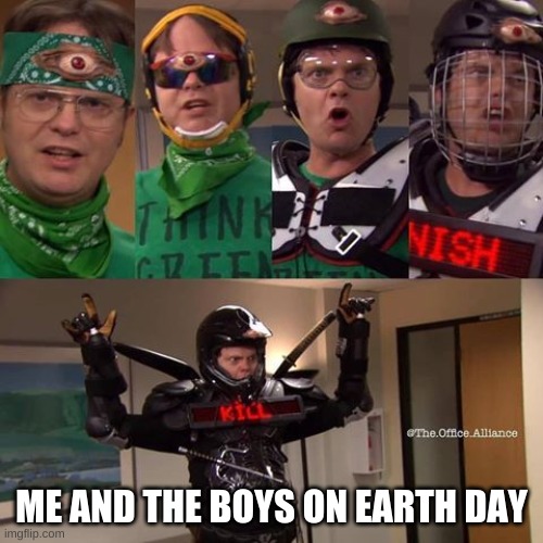 Recyclops | ME AND THE BOYS ON EARTH DAY | image tagged in recyclops | made w/ Imgflip meme maker