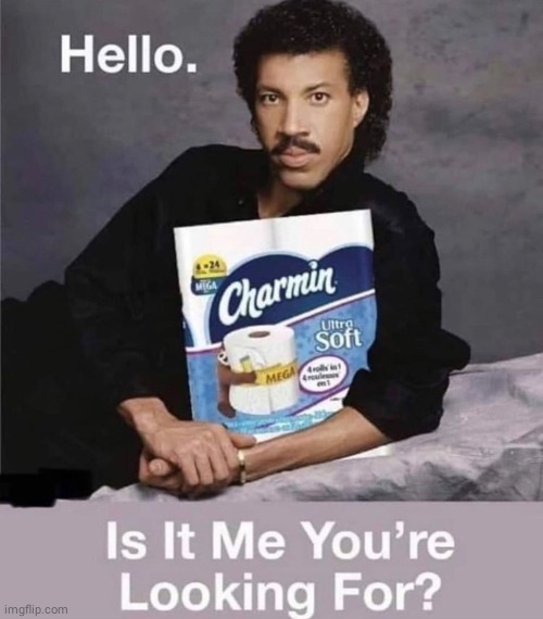 Lionel Richie | image tagged in memes,lionel richie,toilet paper,corona | made w/ Imgflip meme maker
