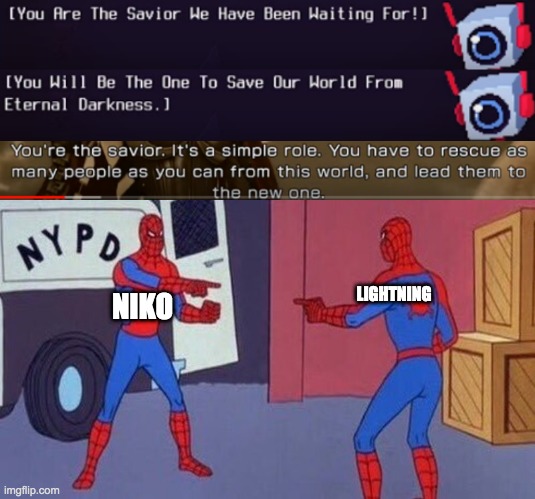 LIGHTNING; NIKO | image tagged in spiderman pointing at spiderman | made w/ Imgflip meme maker
