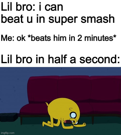Lil bro: i can beat u in super smash; Me: ok *beats him in 2 minutes*; Lil bro in half a second: | image tagged in blank white template,jake crying | made w/ Imgflip meme maker
