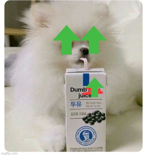 Dumb juice | image tagged in dumb juice | made w/ Imgflip meme maker