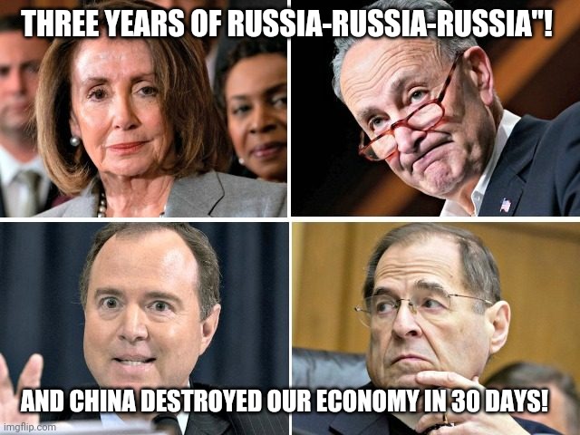 RUSSIA-RUSSIA-RUSSIA | THREE YEARS OF RUSSIA-RUSSIA-RUSSIA"! AND CHINA DESTROYED OUR ECONOMY IN 30 DAYS! | image tagged in russia-russia-russia | made w/ Imgflip meme maker