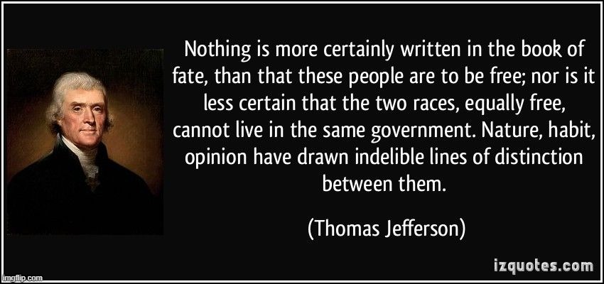 Cringing at Thomas Jefferson for holding attitudes we would today recognize as white separatist. We've come a long way | image tagged in thomas jefferson slavery,slavery,white nationalism,founding fathers,racism,racist | made w/ Imgflip meme maker