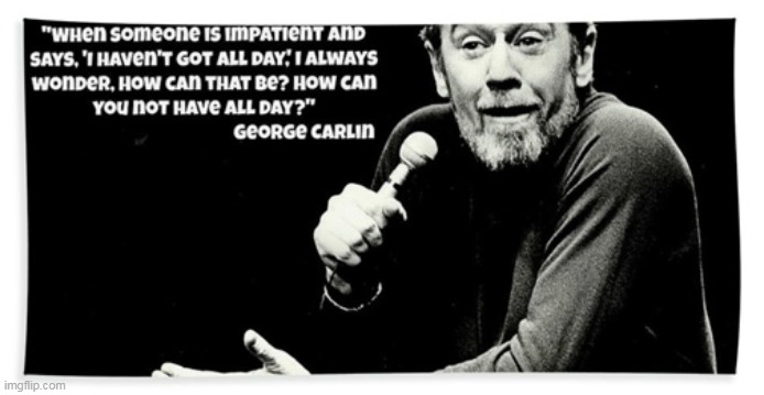 The Incredible George Carlin :) | image tagged in memes,george carlin,quotes | made w/ Imgflip meme maker