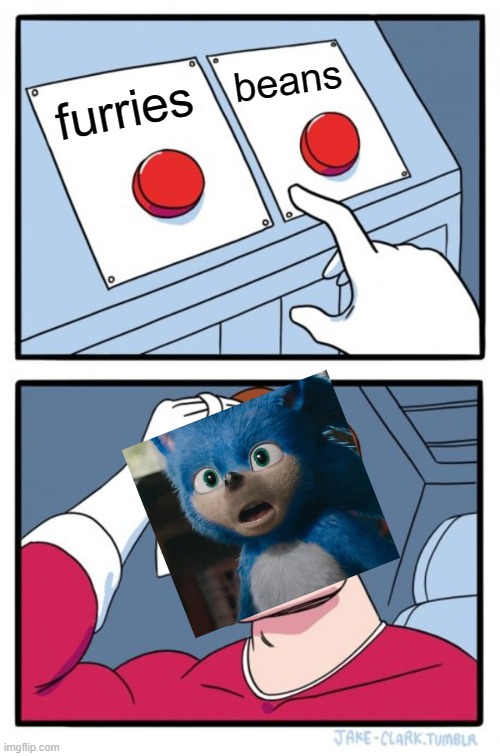 Two Buttons | beans; furries | image tagged in memes,two buttons | made w/ Imgflip meme maker