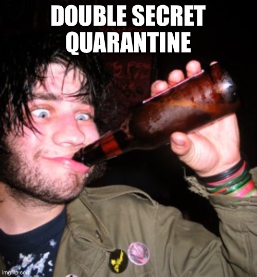 DOUBLE SECRET QUARANTINE | made w/ Imgflip meme maker