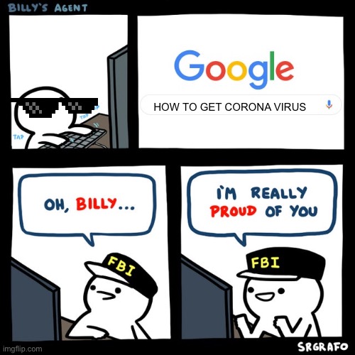 Corona | HOW TO GET CORONA VIRUS | image tagged in billy's fbi agent,coronavirus,fun,memes | made w/ Imgflip meme maker
