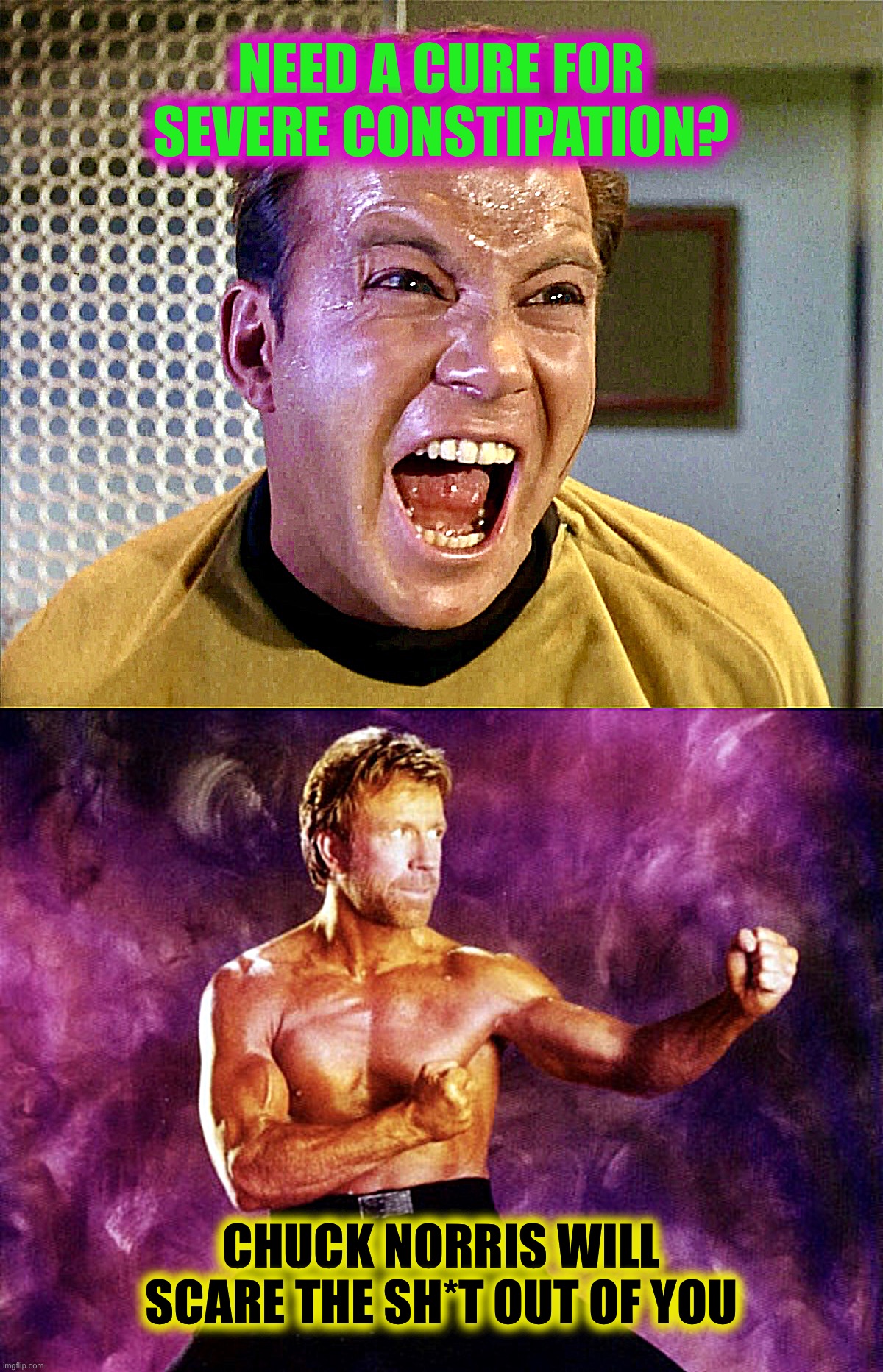 With a little help from your friends | NEED A CURE FOR SEVERE CONSTIPATION? CHUCK NORRIS WILL SCARE THE SH*T OUT OF YOU | image tagged in chuck norris,memes,star trek,funny memes,captain kirk | made w/ Imgflip meme maker