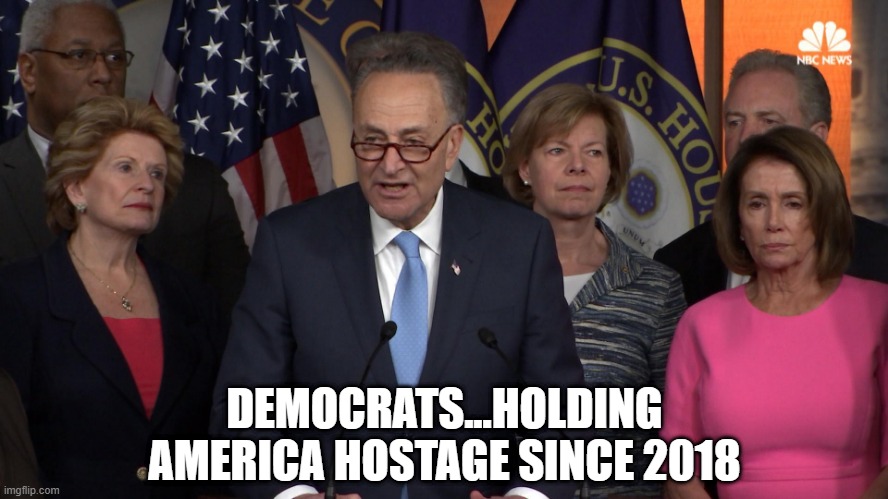 How Do They Keep Getting Re-elected? | DEMOCRATS...HOLDING AMERICA HOSTAGE SINCE 2018 | image tagged in democrat congressmen | made w/ Imgflip meme maker