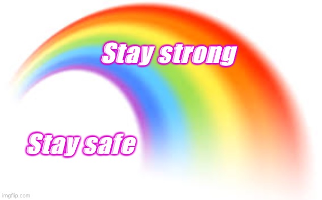 Stay strong, stay safe | Stay strong; Stay safe | image tagged in coronavirus,corona virus,lockdown,quarantine | made w/ Imgflip meme maker