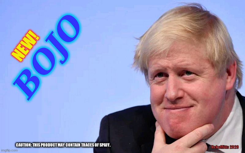 Boris Johnson Tory Brexit | NEW! BOJO; NekoMitts 2020; CAUTION: THIS PRODUCT MAY CONTAIN TRACES OF SPAFF. | image tagged in boris johnson tory brexit | made w/ Imgflip meme maker