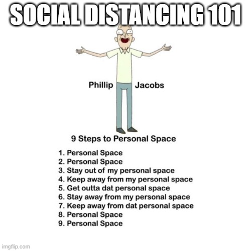 Personal space | SOCIAL DISTANCING 101 | image tagged in memes | made w/ Imgflip meme maker
